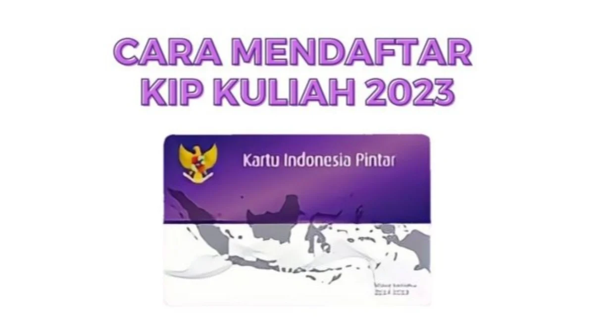 Cara Daftar beasiswa KIP Kuliah 2023 Terbaru Untuk masuk perguruan tinggi