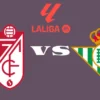 Granada vs Real Betis