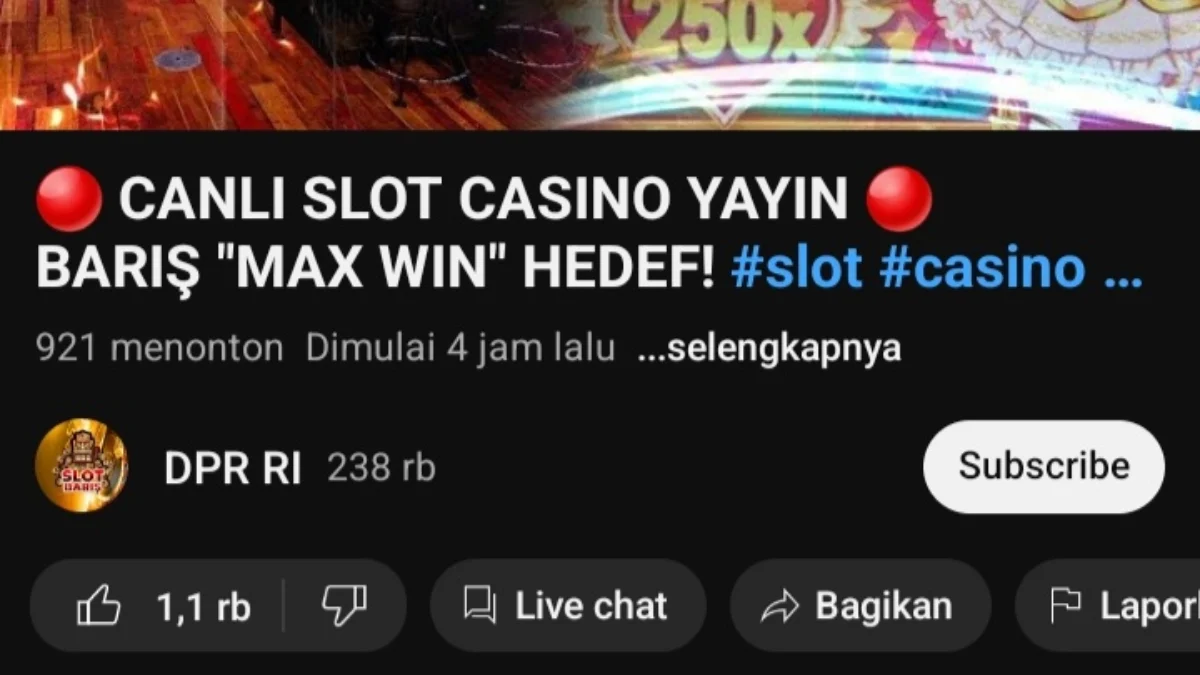 Akun Youtube DPR RI Siarkan Live Judi Slot Berbahasa Turki