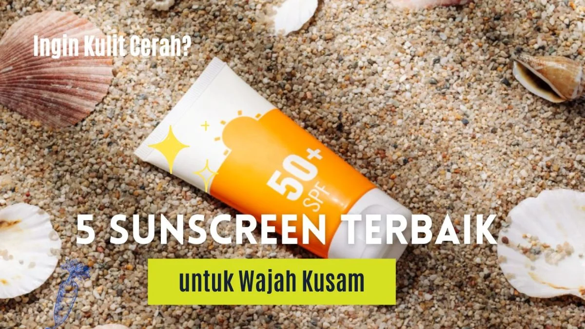 5 Sunscreen terbaik