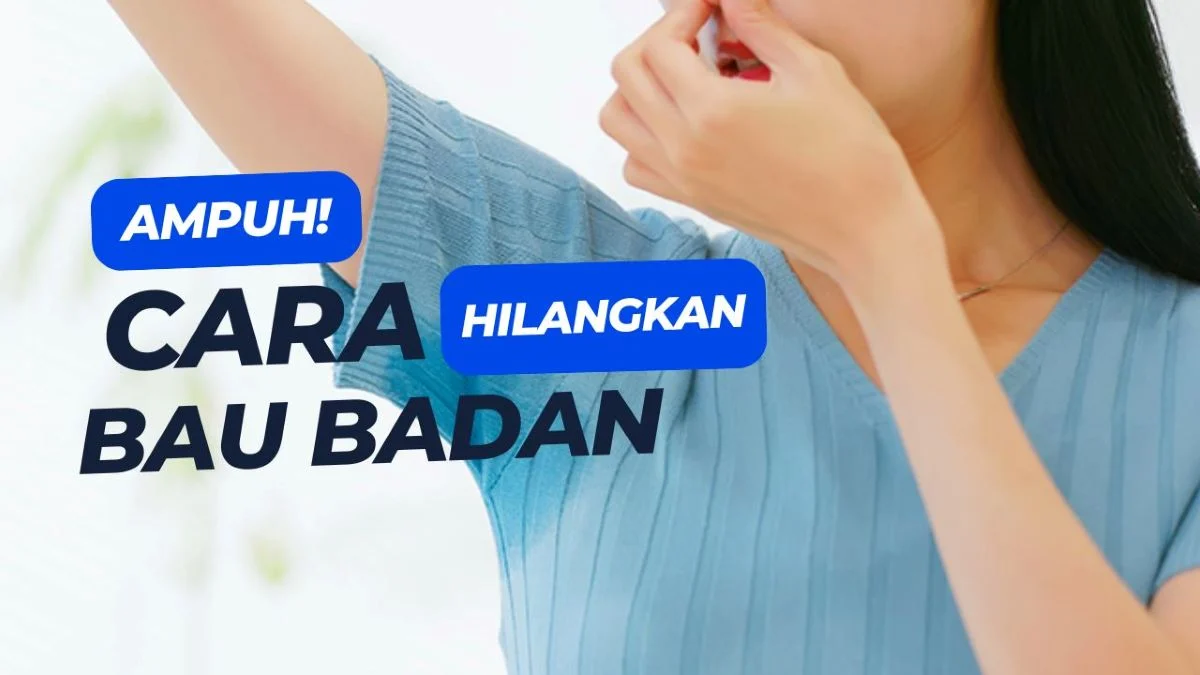 Cara Mudah Hilangkan Bau Badan