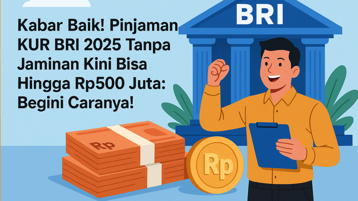 Pinjaman KUR BRI 2025 Tanpa Jaminan