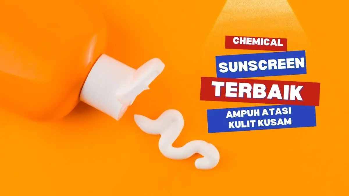 chemical sunscreen terbaik