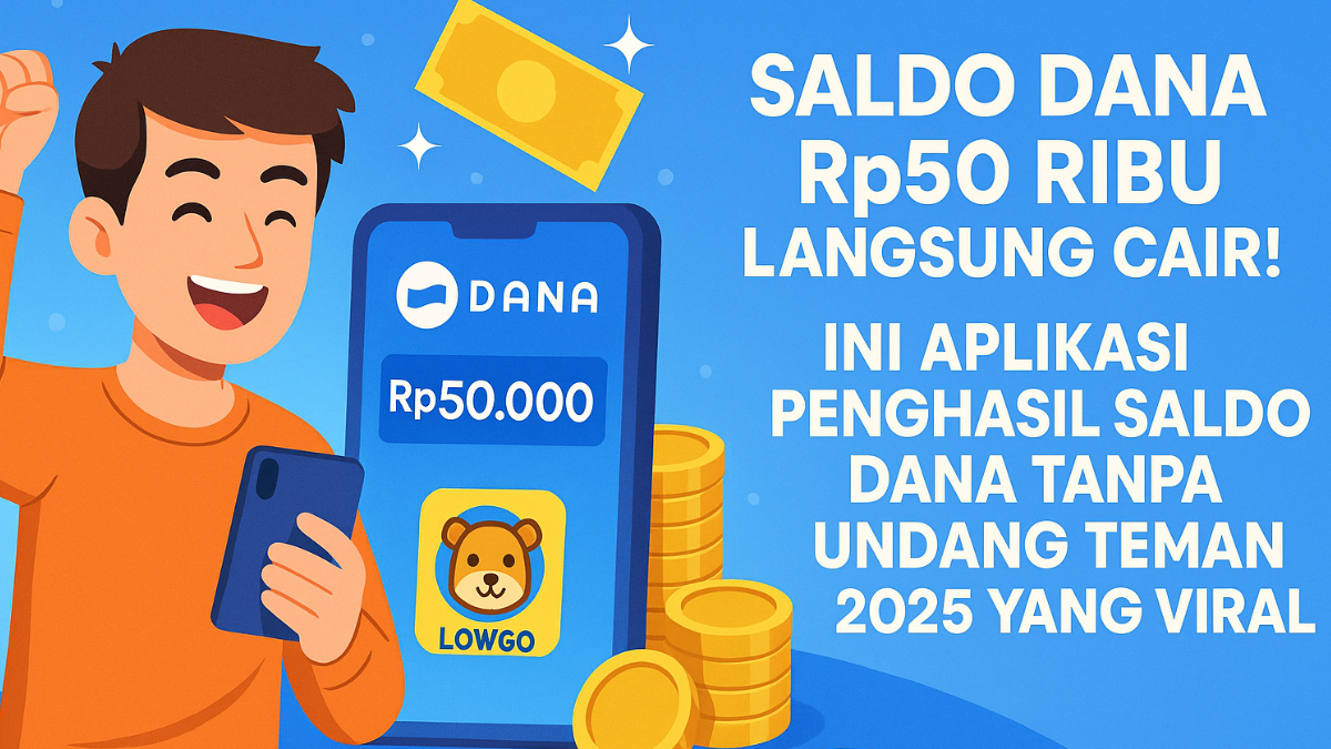 Aplikasi Penghasil Saldo DANA Tanpa Undang Teman 2025