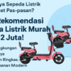Rekomendasi Sepeda Listrik Murah Hanya 2 Juta