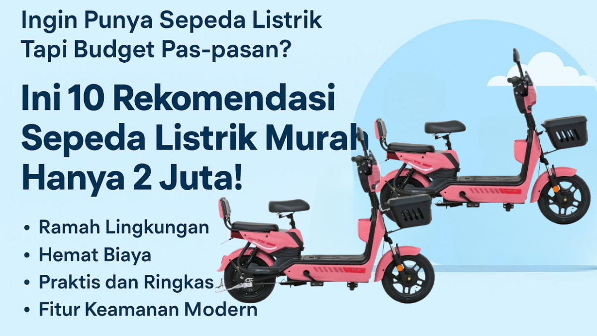 Rekomendasi Sepeda Listrik Murah Hanya 2 Juta