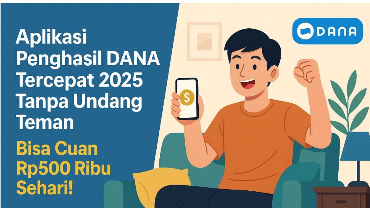Aplikasi Penghasil DANA Tercepat 2025