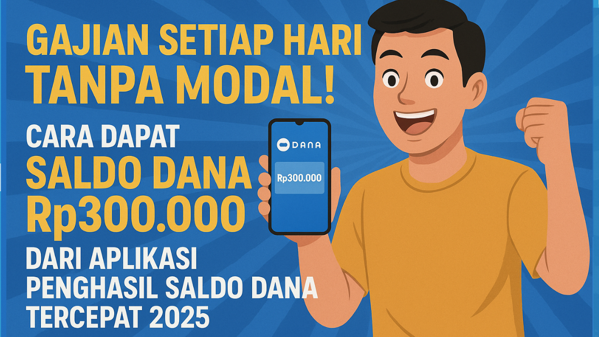 Aplikasi Penghasil Saldo DANA Tercepat 2025