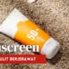 Sunscreen untuk Kulit Berjerawat