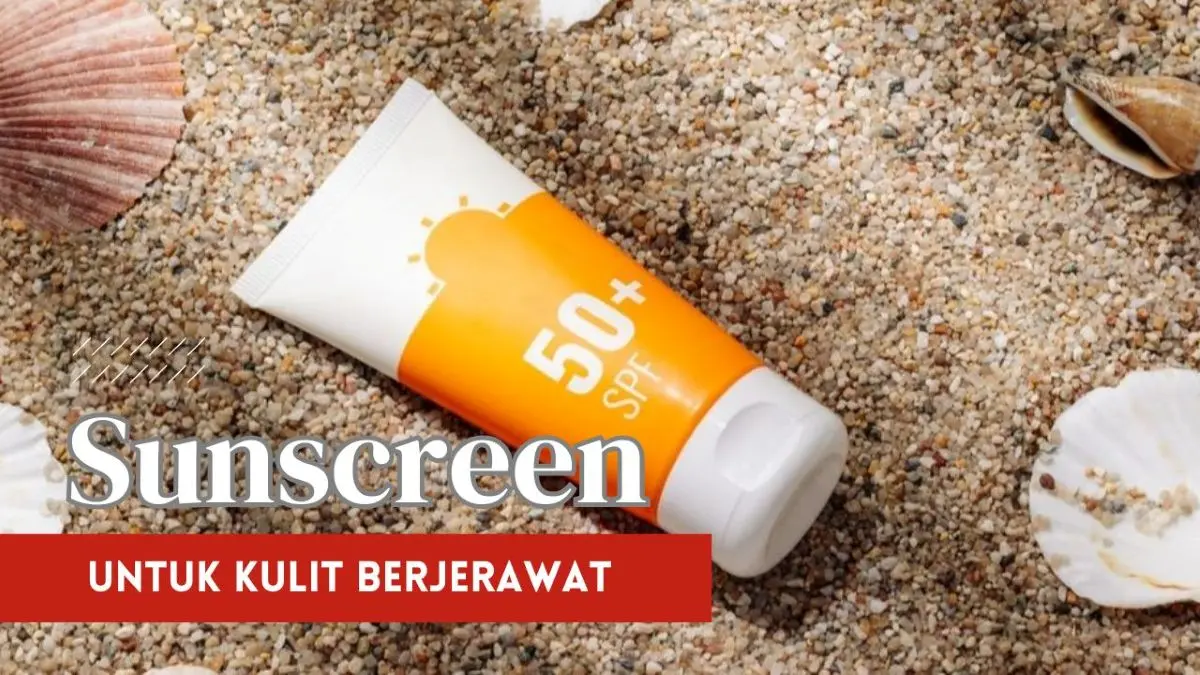 Sunscreen untuk Kulit Berjerawat