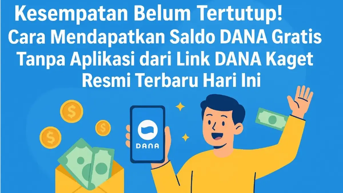 Kesempatan Belum Tertutup! Cara Mendapatkan Saldo DANA Gratis Tanpa Aplikasi dari Link DANA Kaget Resmi DANA Kaget