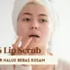 Rekomendasi Lip Scrub