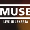 Muse Bakal Guncang Jakarta September 2025 (istimewa: museliveinjakarta.com)
