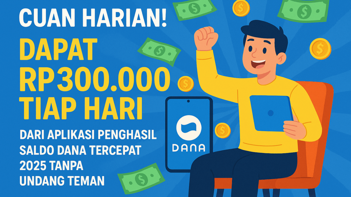 Aplikasi Penghasil Saldo DANA Tercepat