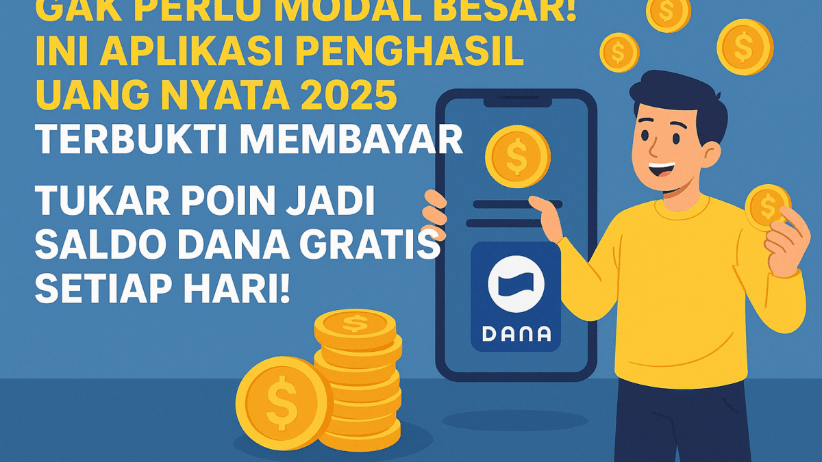 Aplikasi penghasil uang nyata 2025 terbukti membayar