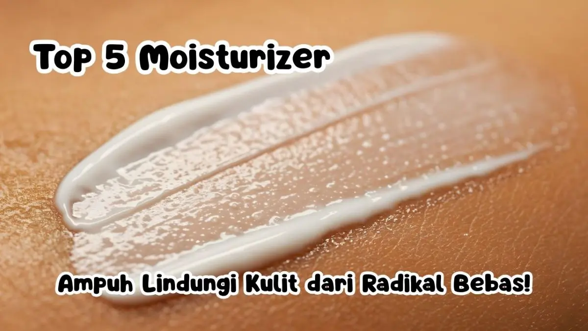 Moisturizer Mengandung Antioksidan