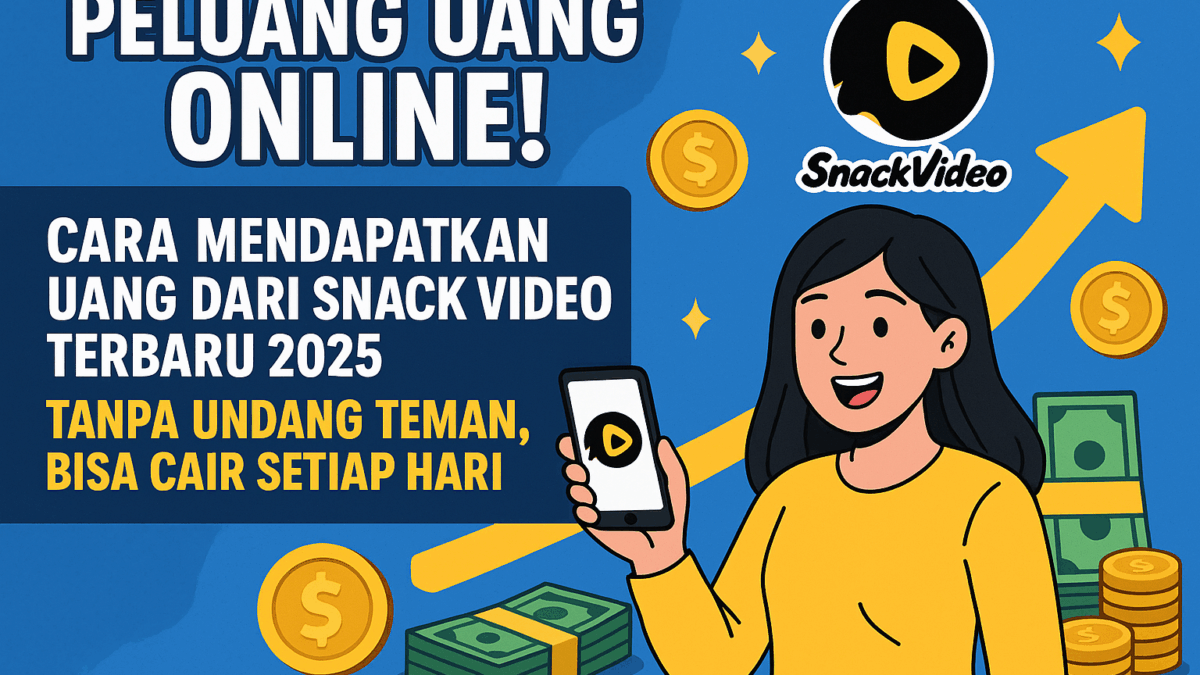 Cara Mendapatkan Uang dari Snack Video