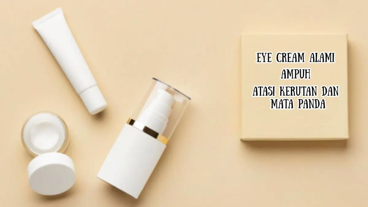 Eye Cream dari Bahan Alami