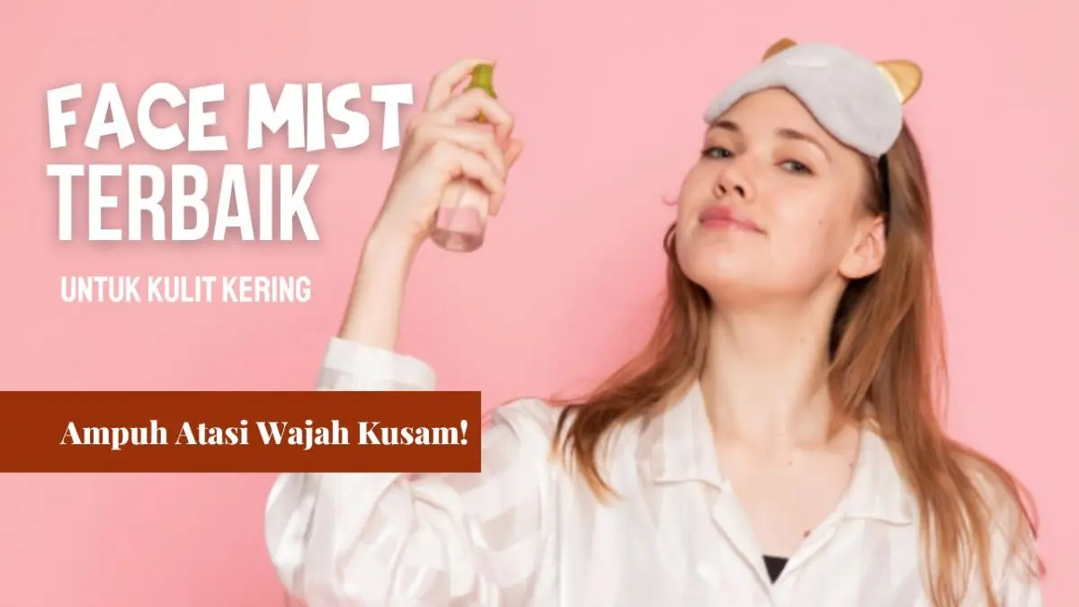 Face Mist untuk Kulit Kering