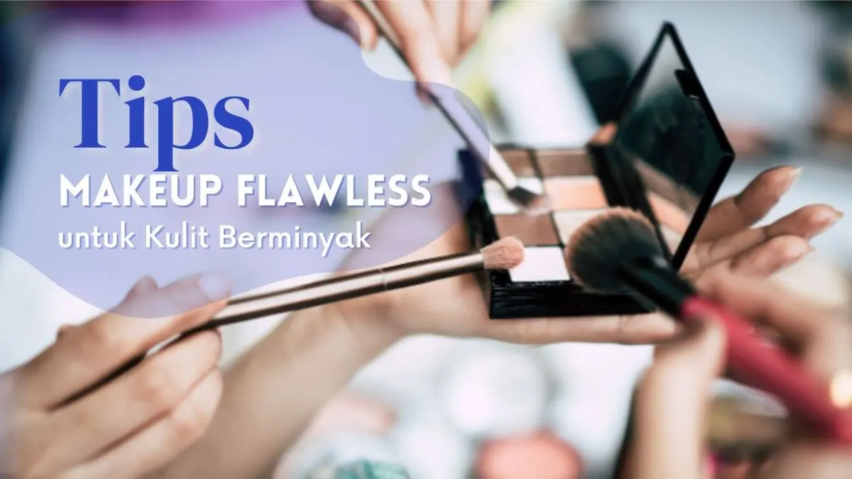 Makeup untuk Kulit Berminyak