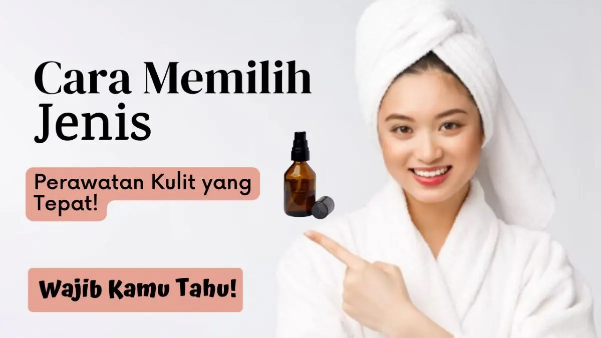 Jenis Perawatan Kulit