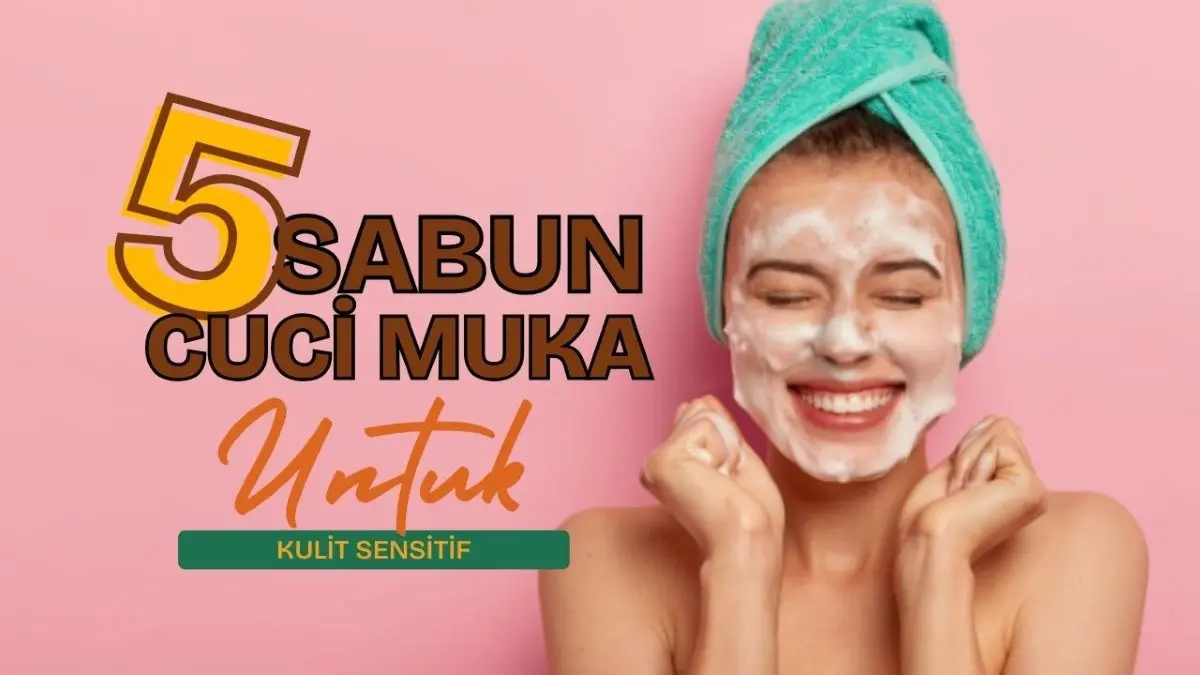 Sabun Wajah untuk Kulit Sensitif,
