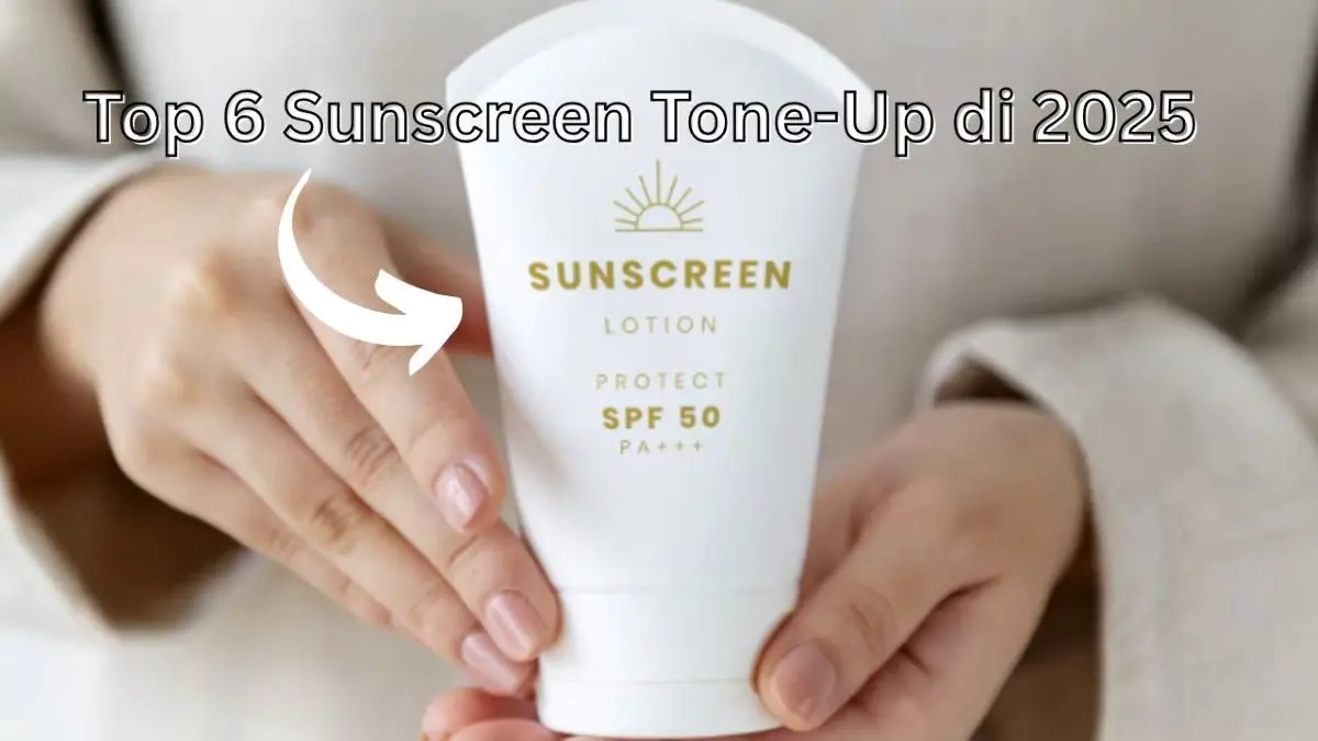Rekomendasi Sunscreen Tone-Up