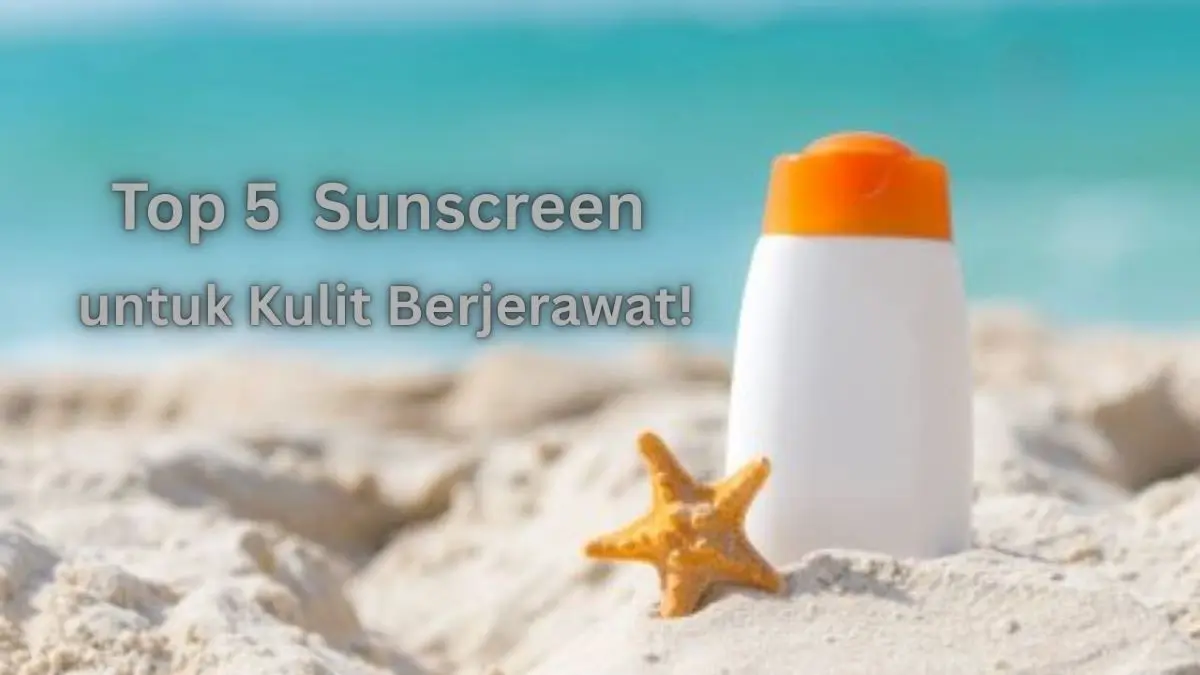 Sunscreen untuk Kulit Berjerawat