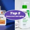Sunscreen Anti Aging