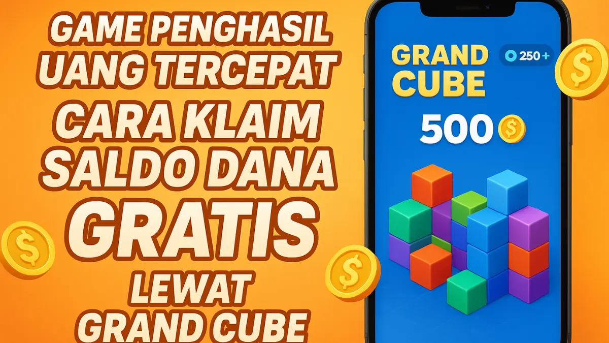 Grand Cube Game Penghasil Uang Tercepat Klaim Saldo DANA Gratis Hanya dengan Bermain Game Santai di Ponselmu Game Penghasil Uang Tercepat