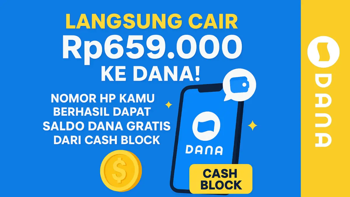 Langsung Cair Rp659.000 ke DANA! Nomor HP Kamu Berhasil Dapat Saldo DANA Gratis dari Cash Block game penghasil uang