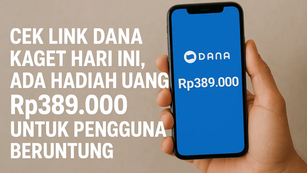 Cek Link DANA Kaget Hari Ini, Ada Hadiah Uang Rp389.000 untuk Pengguna Beruntung DANA kaget