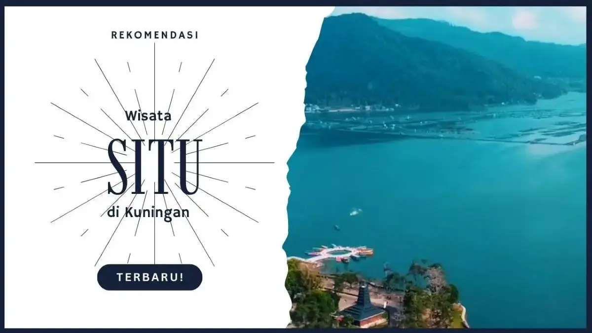 Rekomendasi Wisata Situ di Kuningan dengan Alam Pegunungan Jawa Barat yang Bikin Takjub! Wisata Situ di Kuningan
