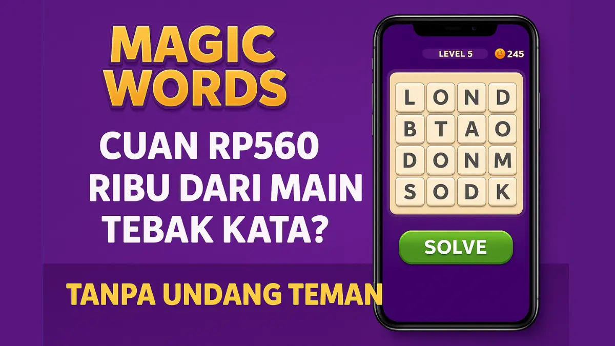 Cuan Rp560 Ribu dari Game Magic Words! Begini Cara Dapat Saldo DANA Gratis Tanpa Undang Teman 2025 Saldo DANA Gratis Tanpa Undang Teman