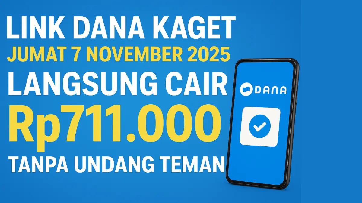 Rezeki Besar di Ujung Jari! Link DANA Kaget Jumat 7 November 2025 Langsung Cair Rp711.000 Tanpa Undang Teman Link DANA Kaget