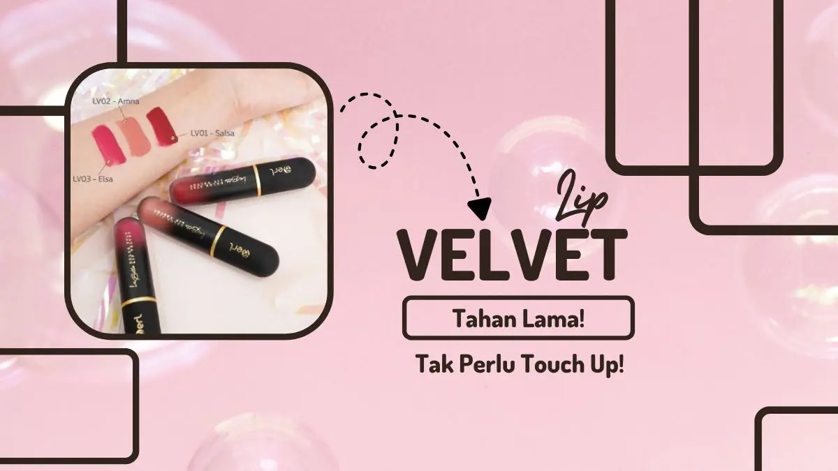 Tak Perlu Touch Up! Ini Dia Lip Velvet dengan Vitamin E yang Tahan Lama Lip Velvet