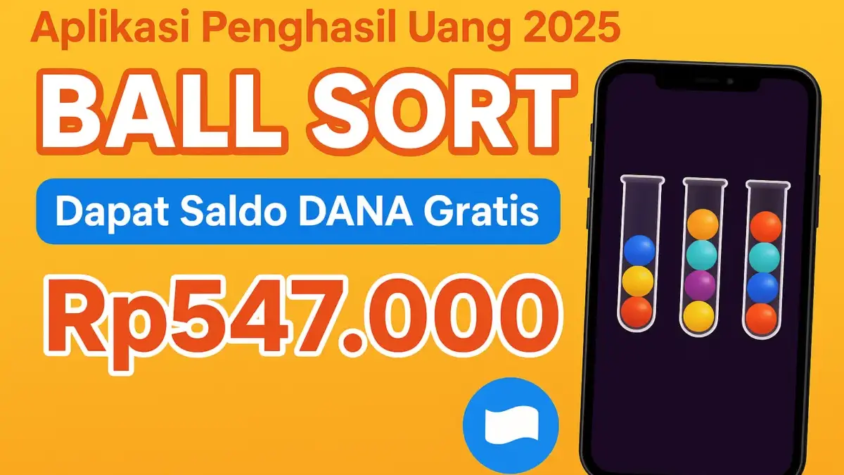 Cara Main Aplikasi Penghasil Uang 2025 Ball Sort untuk Klaim Saldo DANA Gratis Rp547.000, Cuan Tanpa Modal Aplikasi Penghasil Uang