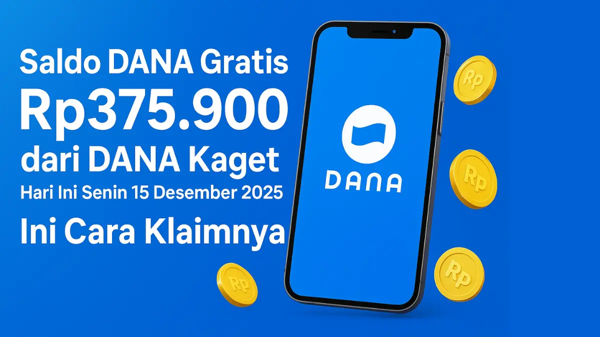 Saldo DANA Gratis Rp375.900 dari DANA Kaget Hari Ini Senin 15 Desember 2025, Ini Cara Klaimnya DANA Kaget