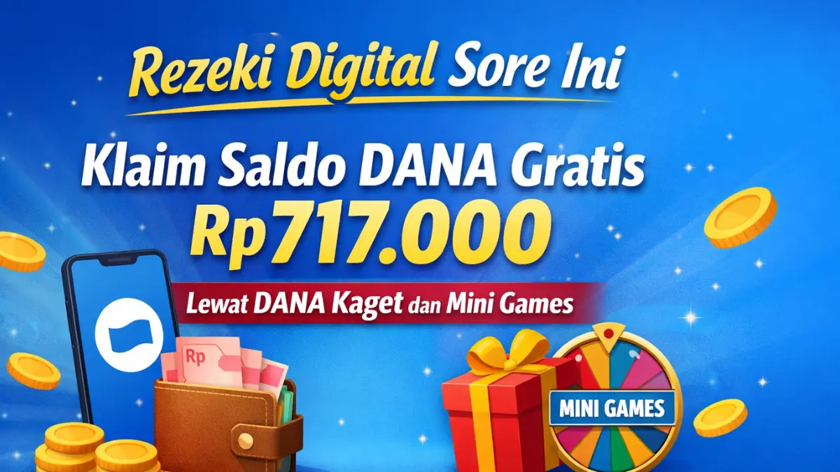 Rezeki Digital Sore Ini, Klaim Saldo DANA Gratis Rp717.000 Lewat DANA Kaget dan Mini Games Saldo DANA Gratis