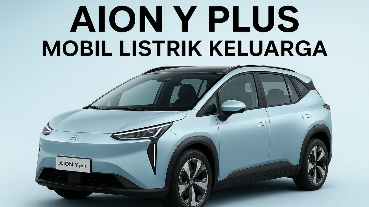 AION Y Plus Mobil Listrik Keluarga dengan Kabin Luas dan Desain Futuristik yang Ikonik Mobil Listrik