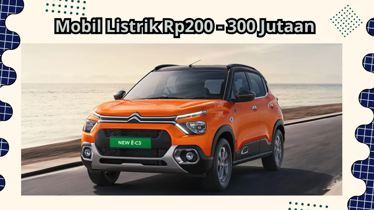 Daftar Lengkap Mobil Listrik Harga Rp200–Rp300 Jutaan di Indonesia, Update Desember 2025 Mobil Listrik