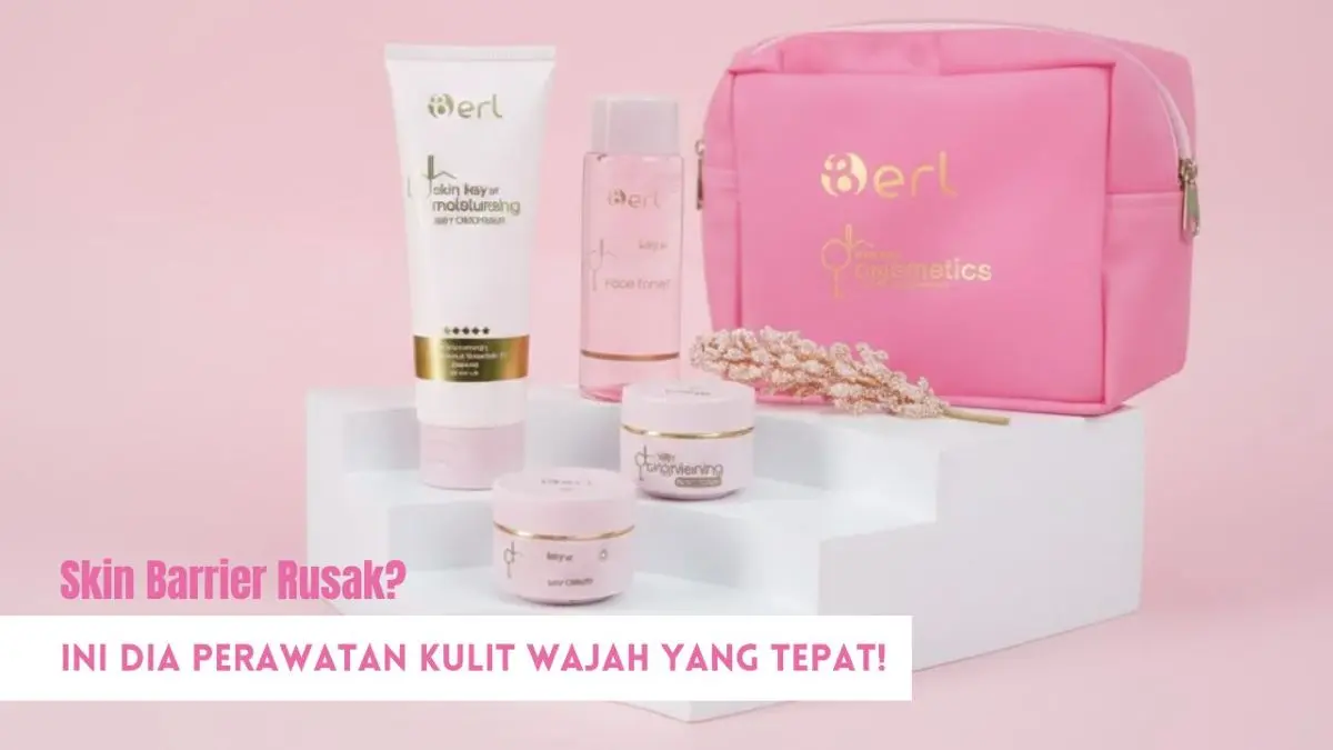 Kulit Kusam dan Gampang Iritasi? Ternyata Ini Kesalahan Perawatan Kulit Wajah Perawatan Kulit Wajah