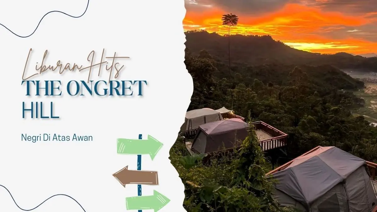 Inilah Alasan Kamu Harus ke The Ongret Hill Ciwidey, Surga Negri Di Atas Awan The Ongret Hill