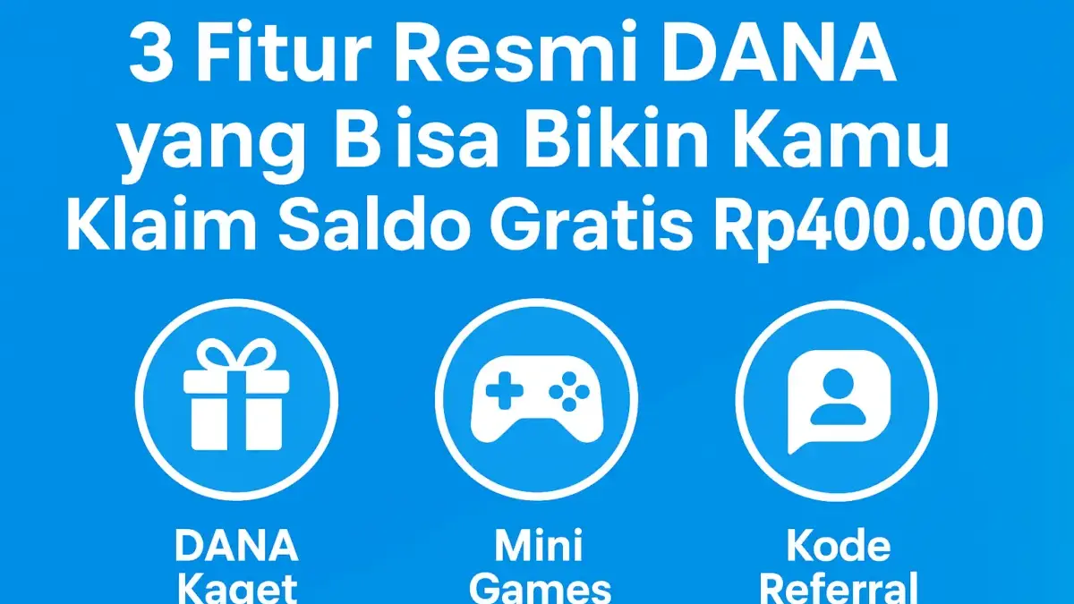 Tiga Fitur Resmi DANA yang Bisa Bikin Kamu Klaim Saldo Gratis Rp400.000 Klaim Saldo DANA Gratis
