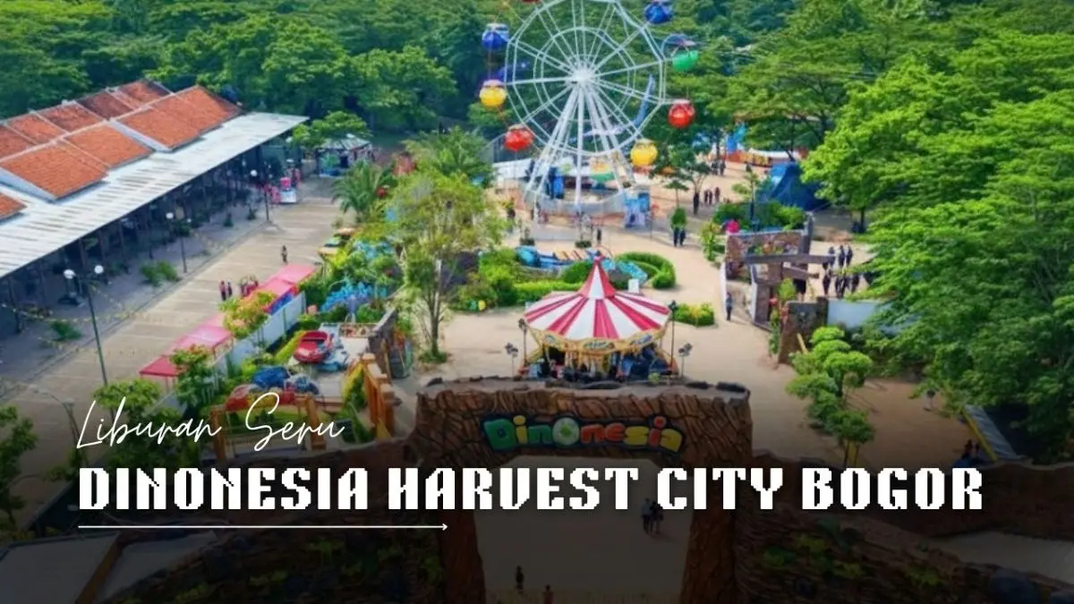 Rasakan Keseruan Dinonesia Harvest City Bogor, Wisata Edukatif dan Liburan Keluarga di Bogor Dinonesia Harvest City Bogor