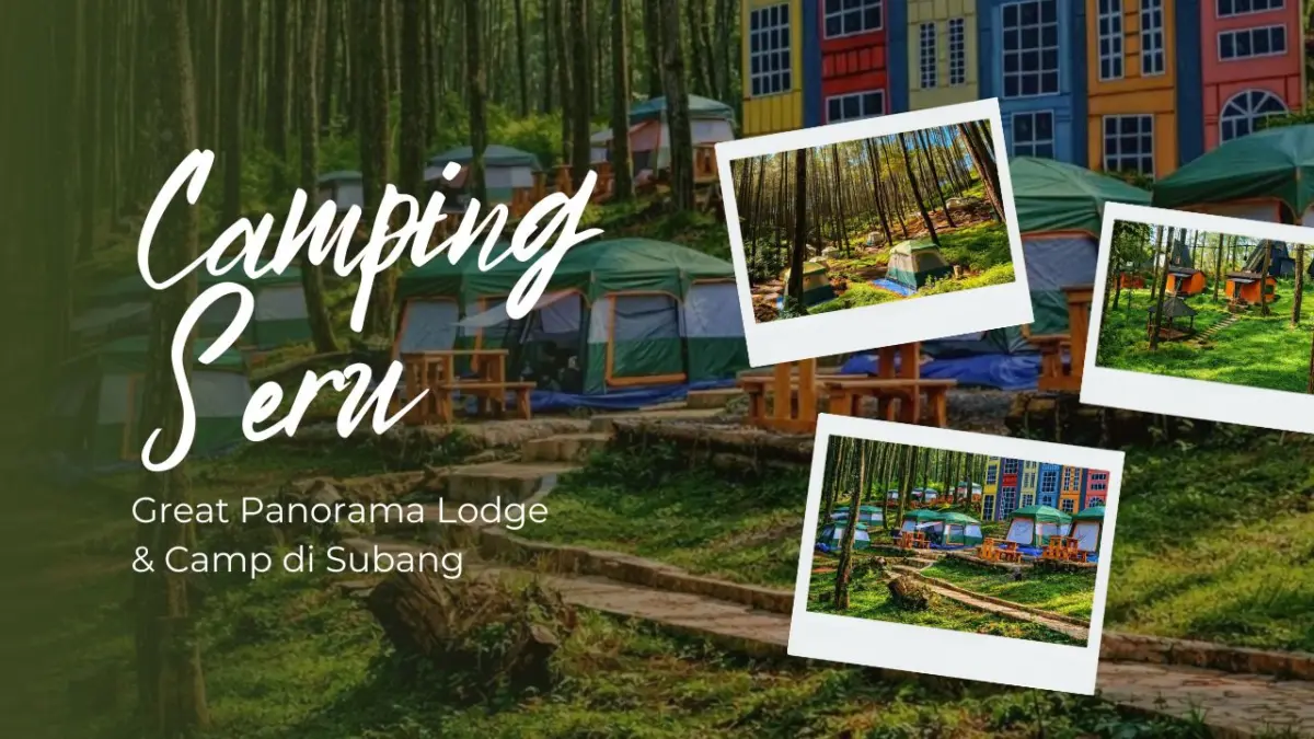 Wisata Subang Seru, Destinasi Camping Terbaik di Great Panorama Lodge & Camp dengan View yang Memanjakan Mata Great Panorama Lodge & Camp