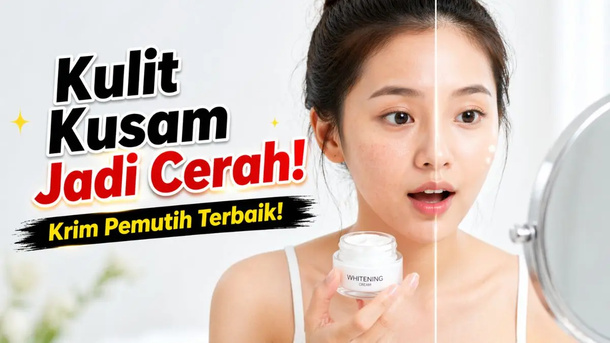 Krim Memutihkan yang Bagus