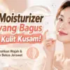 Moisturizer yang Bagus