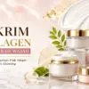 Krim Kolagen Pencerah Wajah