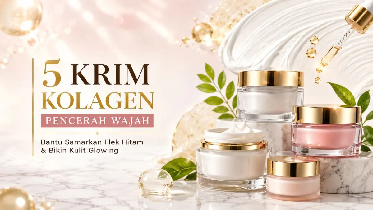 Top 5 Krim Kolagen Pencerah Wajah untuk Membantu Kulit Tampak Lebih Cerah Krim Kolagen Pencerah Wajah